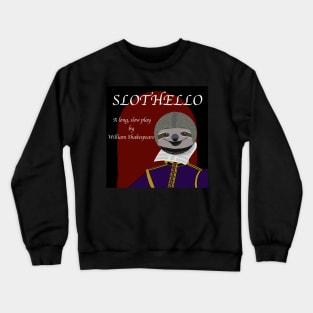 Slothello - a long, slow play by William Shakespeare Crewneck Sweatshirt